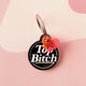 Top bitch Pet ID tag, Cat and Dog Tag, personalized pet tag